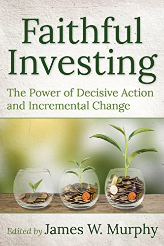 Stock image for Faithful Investing: The Power of Decisive Action and Incremental Change for sale by SecondSale