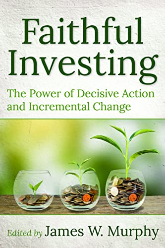 9781640652446: Faithful Investing: The Power of Decisive Action and Incremental Change