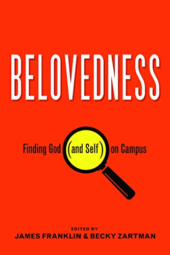 9781640652835: Belovedness: Finding God (and Self) on Campus