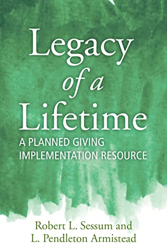 9781640653801: Legacy of a Lifetime: A Planned Giving Implementation Resource