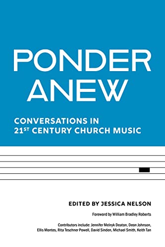 Beispielbild fr Ponder Anew: Conversations in 21st Century Church Music zum Verkauf von Chiron Media