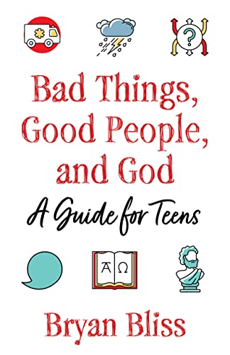 Stock image for Bad Things, Good People, and God: A Guide for Teens for sale by BooksRun