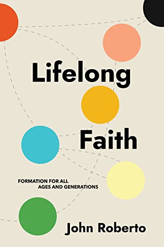 9781640654860: Lifelong Faith: Formation for All Ages and Generations