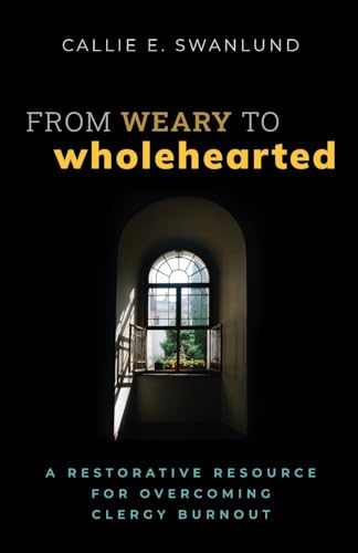 Stock image for From Weary to Wholehearted (Paperback) for sale by Grand Eagle Retail