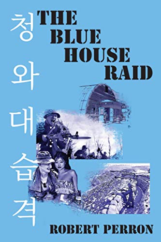 Beispielbild fr The Blue House Raid: American Infantry and the Korean DMZ Conflict zum Verkauf von HPB-Red