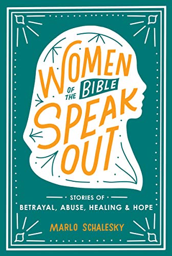 9781640700109: Women of the Bible Speak Out: Stories of Betrayal, Abuse, Healing, and Hope