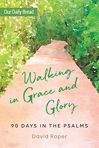 Beispielbild fr Walking in Grace and Glory: 90 Days in the Psalms zum Verkauf von Wonder Book