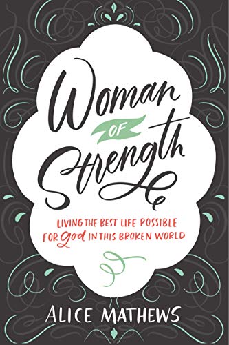 Stock image for Woman of Strength: Living the Best Life Possible for God in This Broken World for sale by SecondSale