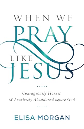 Beispielbild fr When We Pray Like Jesus : Courageously Honest and Fearlessly Abandoned Before God zum Verkauf von Better World Books