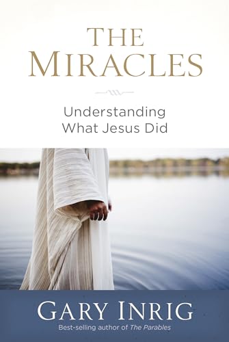 Stock image for The Miracles: Understanding What Jesus Did for sale by SecondSale