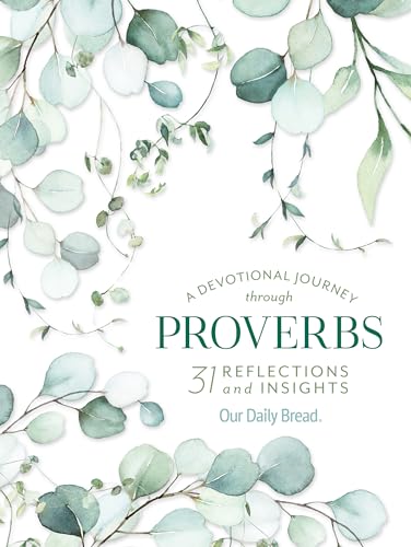 Beispielbild fr A Devotional Journey Through Proverbs : 31 Reflections and Insights from Our Daily Bread zum Verkauf von Better World Books