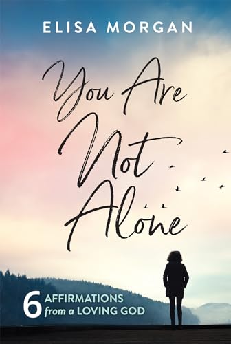 Beispielbild fr You Are Not Alone : Six Affirmations from a Loving God zum Verkauf von Better World Books