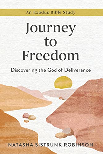 Beispielbild fr Journey to Freedom: Discovering the God of Deliverance, An Exodus Bible Study zum Verkauf von BooksRun