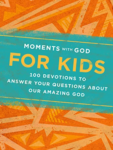 

Moments with God for Kids 100 Devotions to Answer Your Questions about Our Amazing God