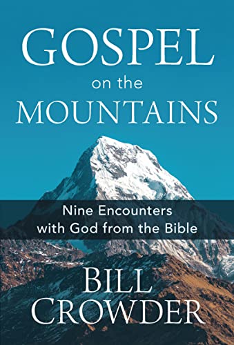 Stock image for Gospel on the Mountains: Nine Encounters with God from the Bible for sale by Reliant Bookstore