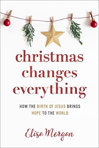 Beispielbild fr Christmas Changes Everything: How the Birth of Jesus Brings Hope to the World (A Biblical Character Study of Everyone Involved in the Nativity with Practical Application for Today) zum Verkauf von BooksRun