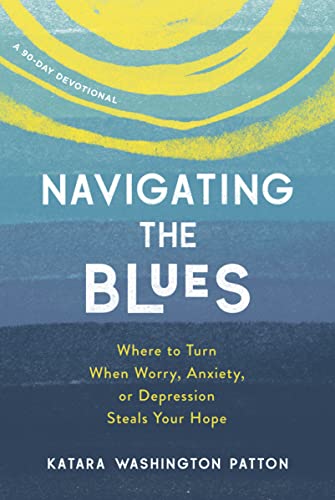Beispielbild fr Navigating the Blues : Where to Turn When Worry, Anxiety, or Depression Steals Your Hope zum Verkauf von Better World Books