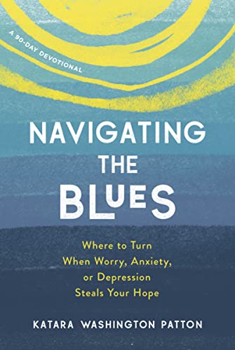 Imagen de archivo de Navigating the Blues: Where to Turn When Worry, Anxiety, or Depression Steals Your Hope a la venta por ZBK Books