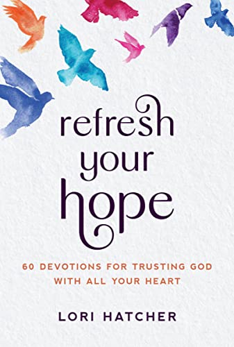 Beispielbild fr Refresh Your Hope: 60 Devotions for Trusting God with All Your Heart zum Verkauf von BooksRun