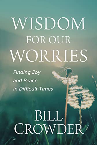 Stock image for Wisdom for Our Worries: Finding Joy and Peace in Difficult Times for sale by Dream Books Co.