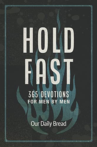Beispielbild fr Hold Fast: 365 Devotions for Men by Men (A Daily Bible Devotional for the Entire Year) zum Verkauf von BooksRun