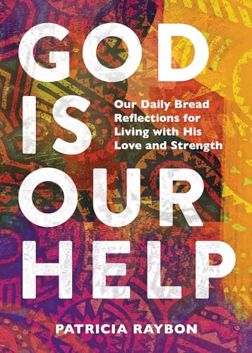 Beispielbild fr God Is Our Help: Our Daily Bread Reflections for Living with His Love and Strength [Hardcover] Raybon, Patricia and Our Daily Bread zum Verkauf von Lakeside Books