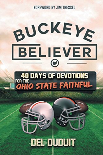 Stock image for Buckeye Believer : 40 Days of Devotions for the Ohio State Faithful for sale by Better World Books