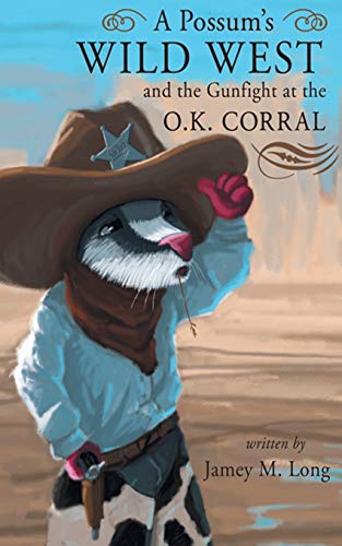 9781640710276: A Possum's Wild West and the Gun Fight at the OK Corral