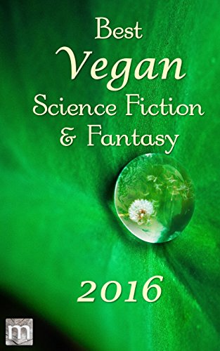 9781640760004: Best Vegan Science Fiction and Fantasy of 2016 (Best Vegan SFF)