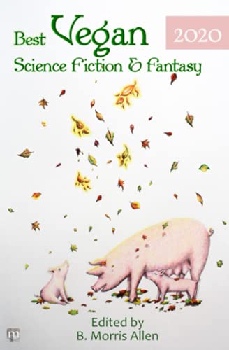 Beispielbild fr Best Vegan Science Fiction & Fantasy 2020 (Best Vegan Science Fiction and Fantasy) zum Verkauf von HPB-Emerald