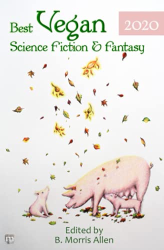 9781640760080: Best Vegan Science Fiction & Fantasy 2020: 5 (Best Vegan Science Fiction and Fantasy)