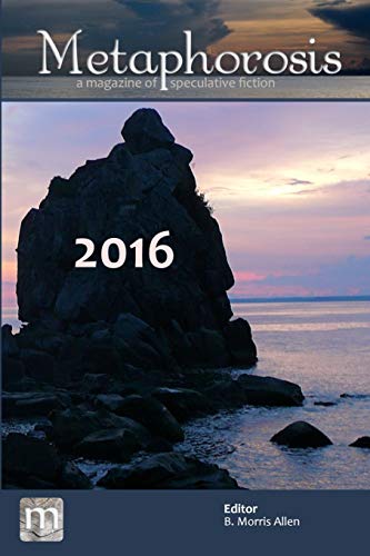 Stock image for Metaphorosis 2016: Nearly Complete Stories for sale by THE SAINT BOOKSTORE