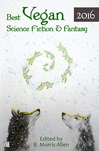 9781640768994: Best Vegan Science Fiction & Fantasy 2016 (Best Vegan Science Fiction and Fantasy)