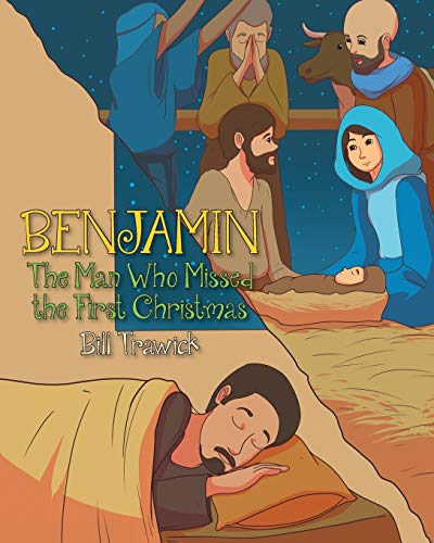9781640791350: Benjamin, The Man Who Missed the First Christmas