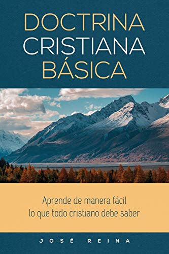 Imagen de archivo de Doctrina Cristiana Bsica: Aprende de manera sencilla lo que todo cristiano debe saber (Spanish Edition) a la venta por GF Books, Inc.