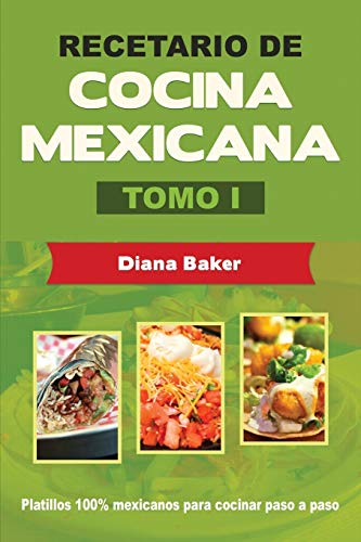 Stock image for Recetario de Cocina Mexicana Tomo I: La cocina mexicana hecha fác for sale by Hawking Books