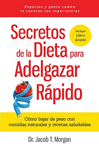 Imagen de archivo de Secretos de la Dieta para Adelgazar Rpido: Cmo bajar de peso con comidas naturales y recetas saludables (Nutricin Y Salud) (Spanish Edition) a la venta por Books Unplugged