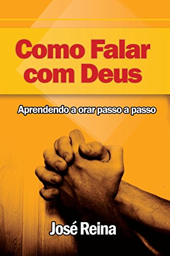 Stock image for Como Falar com Deus: Aprendendo a orar passo a passo (Portuguese Edition) for sale by GF Books, Inc.