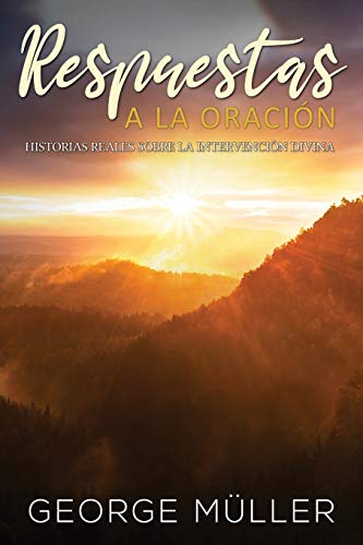 Stock image for Respuestas a la Oracin: Historias Reales sobre la Intervencin Divina (Spanish Edition) for sale by GF Books, Inc.