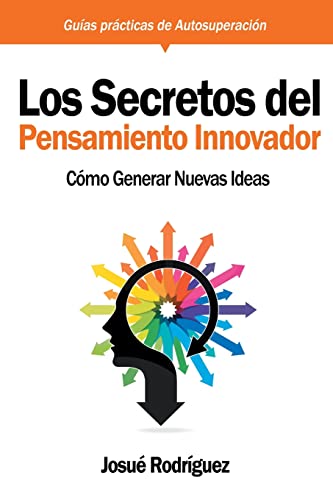 Beispielbild fr Los Secretos Del Pensamiento Innovador: Cómo generar nuevas ideas (Guías Prácticas de Autosuperación) (Spanish Edition) [Soft Cover ] zum Verkauf von booksXpress