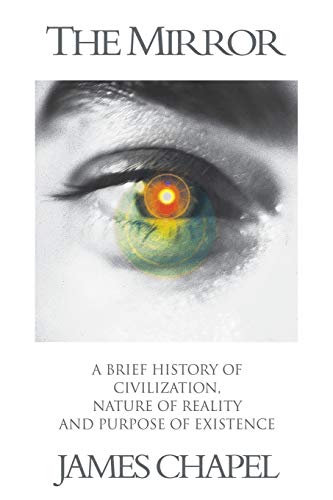 Beispielbild fr The Mirror : A Brief History of Civilization, Nature of Reality and Purpose of Existence zum Verkauf von Chiron Media