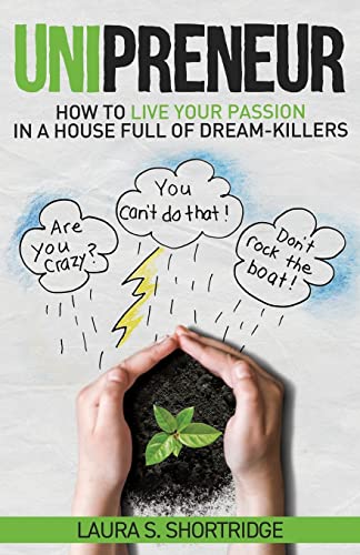 Beispielbild fr Unipreneur: How to Live Your Passion in a House Full of Dream-Killers zum Verkauf von Jenson Books Inc