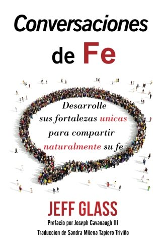 Stock image for Conversaciones de Fe: Desarrolle sus fortalezas unicas para compartir naturalmente su fe for sale by Revaluation Books