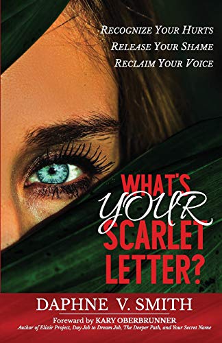 Stock image for What's YOUR Scarlet Letter?: Recognize Your Hurts Release Your Shame Reclaim Your Voice for sale by SecondSale