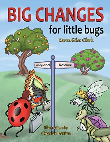 Stock image for Big Changes for Little Bugs: From Storms and Thorns to Roses and Honey [Paperback] Clark, Karen Giles for sale by MI Re-Tale