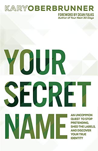 Imagen de archivo de Your Secret Name: An Uncommon Quest to Stop Pretending, Shed the Labels, and Discover Your True Identity a la venta por BooksRun