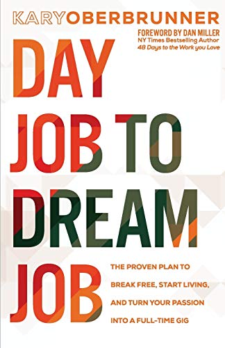 Stock image for Day Job to Dream Job: The Proven Plan to Break Free, Start Living, and Turn Your Passion into a Full-Time Gig (Igniting Souls Trilogy) for sale by Goodwill of Colorado