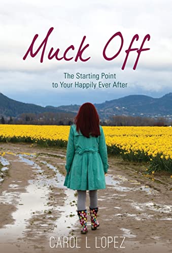 Stock image for Muck Off: The Starting Point to Your Happily Ever After for sale by HPB-Ruby