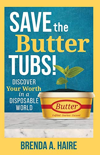 Stock image for Save the Butter Tubs!: Discover Your Worth in a Disposable World (The Worthy Saving Series) for sale by BooksRun