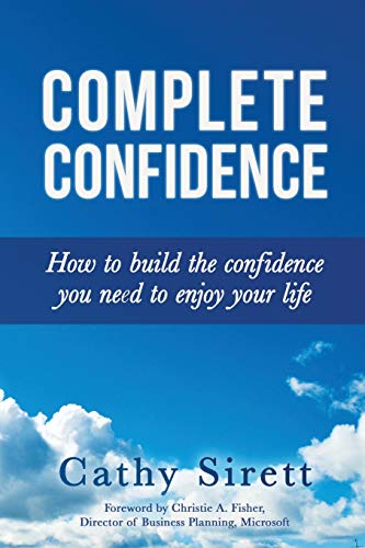 Beispielbild fr Complete Confidence: How to Build the Confidence You Need to Enjoy Your Life zum Verkauf von WorldofBooks